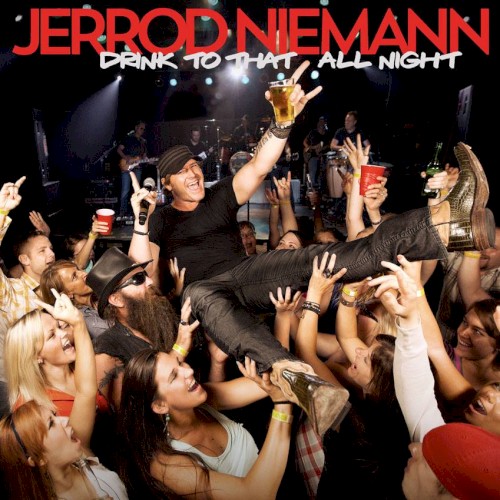 Cover Art for "Drink To That All Night" by Jerrod Niemann