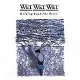 Cover Art for "Hold Back The River" by Wet Wet Wet