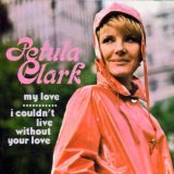 Cover Art for "I Couldn't Live Without Your Love" by Petula Clark
