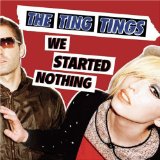 Cover Art for "We Started Nothing" by The Ting Tings