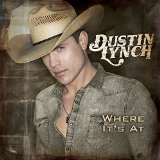 Dustin Lynch - Where It's At (Yep Yep)