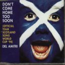Couverture pour "Don't Come Home Too Soon (Scotland's World Cup '98 Theme)" par Justin Currie