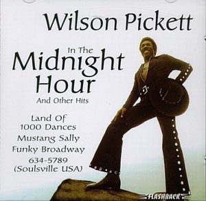 In The Midnight Hour by Wilson Pickett (Download) » Lyrics & Chords