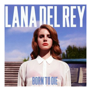 Cover Art for "Born To Die" by Lana Del Rey