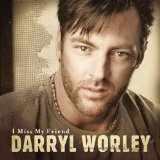Cover Art for "I Miss My Friend" by Darryl Worley