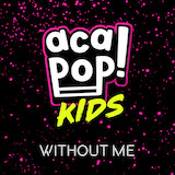 Cover Art for "Without Me" by Acapop! KIDS