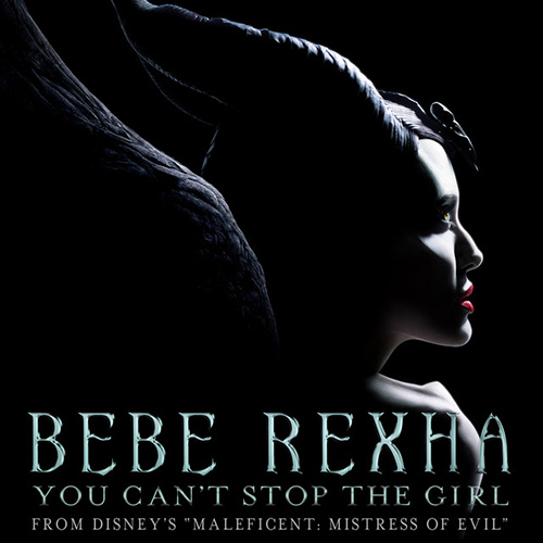 You Can T Stop The Girl From Disney S Maleficent Mistress Of Evil Sheet Music Bebe Rexha Piano Vocal Guitar Right Hand Melody