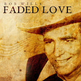 Cover Art for "Faded Love" by Bob Wills