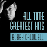 Cover Art for "What You Won't Do For Love" by Bobby Caldwell