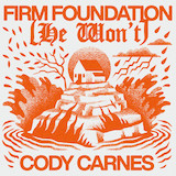 Cover Art for "Firm Foundation (He Won't)" by Cody Carnes