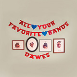 Cover Art for "All Your Favorite Bands" by Dawes