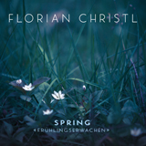 Florian Christl Spring - Frühlingserwachen cover art