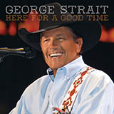 Cover Art for "Here For A Good Time" by George Strait