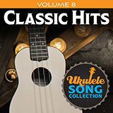 Couverture pour "Ukulele Song Collection, Volume 8: Classic Hits" par Various