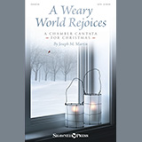 Joseph M. Martin - A Weary World Rejoices (A Chamber Cantata For Christmas)