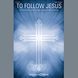 To Follow Jesus (arr. Stacey Nordmeyer)