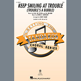 Cover Art for "Keep Smiling At Trouble (Trouble's A Bubble) (arr. Kirby Shaw)" by Lewis E. Gensler