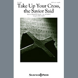 Take Up Your Cross, The Savior Said (arr. John Leavitt)