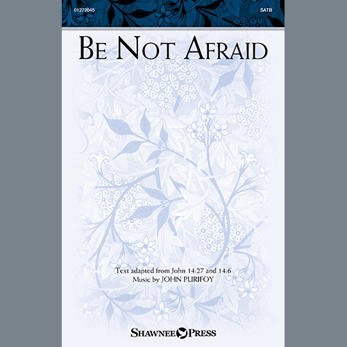Be Not Afraid (Download) » Sheet Music for Mixed Choir