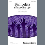Bambelela (Never Give Up) (arr. Ruth Morris Gray) Bladmuziek