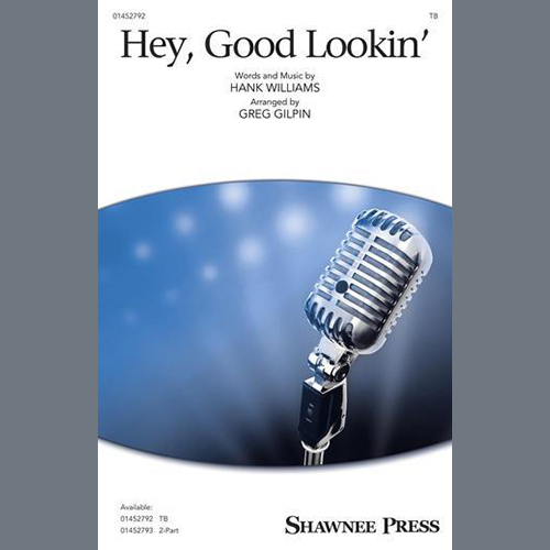 Hey, Good Lookin’ (arr. Greg Gilpin)