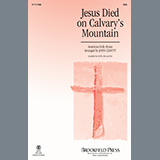 Couverture pour "Jesus Died On Calvary's Mountain (arr. John Leavitt)" par American Folk Hymn