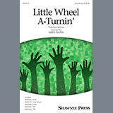 Little Wheel A-Turnin (arr. Greg Gilpin) Partiture
