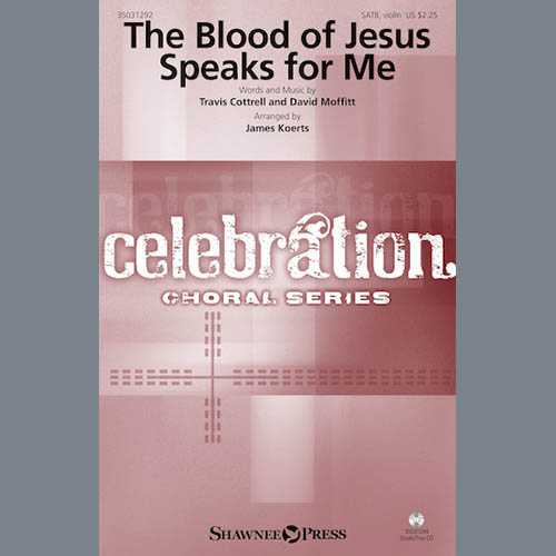 The Blood Of Jesus Speaks For Me Sheet Music James Koerts Satb Choir