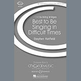 Stephen Hatfield - Best To Be Singing In Difficult Times