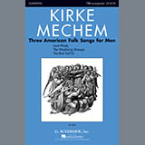 Kirke Mechem - Three American Folk Songs For Men
