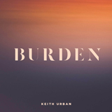 Cover Art for "Burden" by Keith Urban