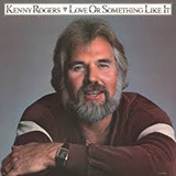 Couverture pour "Love Or Something Like It" par Kenny Rogers