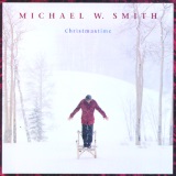 Cover Art for "Christmastime" by Michael W. Smith