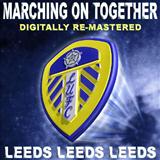 Cover Art for "Leeds, Leeds, Leeds (Marching On Together)" by Leeds United Team & Supporters