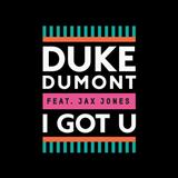 Cover Art for "I Got U (featuring Jax Jones)" by Duke Dumont