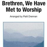 Brethren, We Have Met To Worship