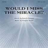 Would I Miss The Miracle? Sheet Music