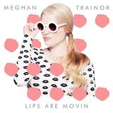 Cover Art for "Lips Are Movin" by Meghan Trainor