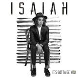 Cover Art for "It's Gotta Be You" by Isaiah