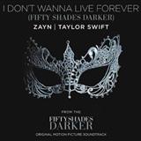 Abdeckung für "I Don't Wanna Live Forever (Fifty Shades Darker)" von Zayn and Taylor Swift