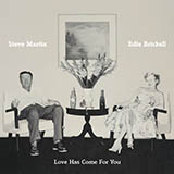 Cover Art for "Love Has Come For You" by Steve Martin & Edie Brickell