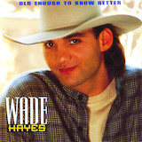 Couverture pour "Old Enough To Know Better" par Wade Hayes