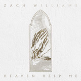 Cover Art for "Heaven Help Me" by Zach Williams